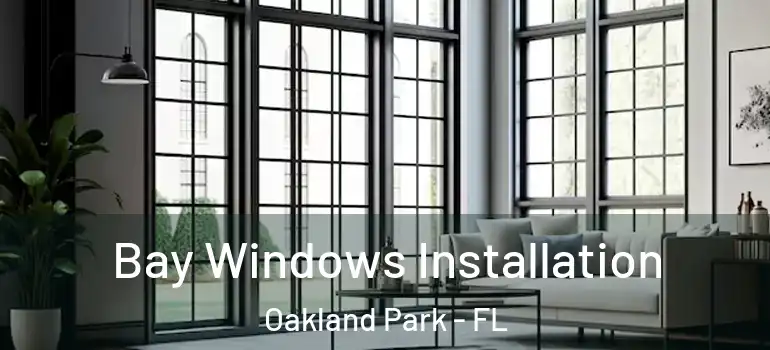  Bay Windows Installation Oakland Park - FL