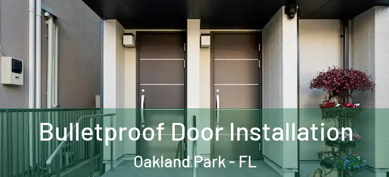  Bulletproof Door Installation Oakland Park - FL