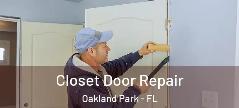  Closet Door Repair Oakland Park - FL