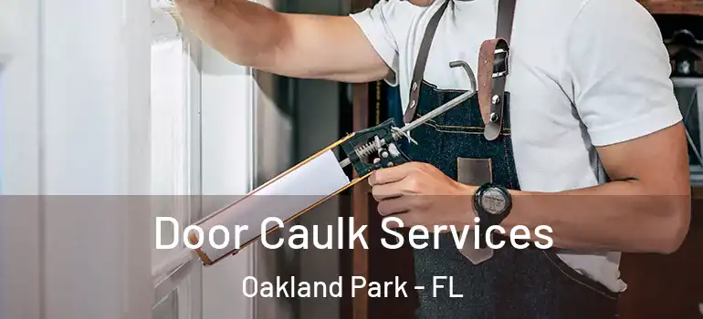  Door Caulk Services Oakland Park - FL
