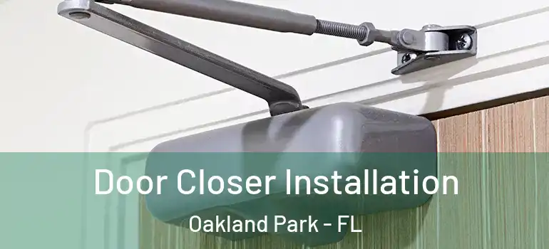  Door Closer Installation Oakland Park - FL