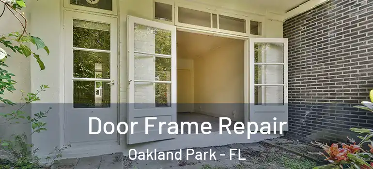  Door Frame Repair Oakland Park - FL