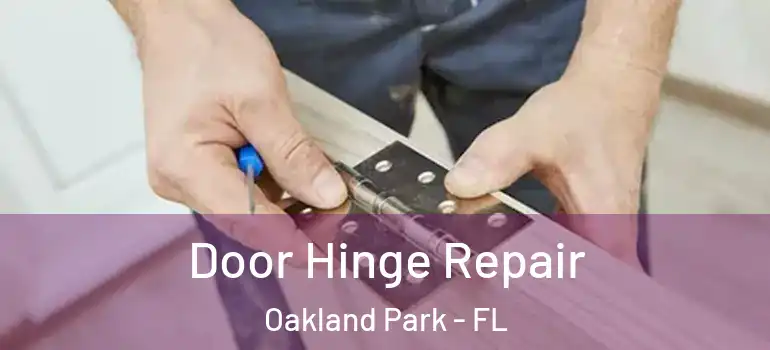  Door Hinge Repair Oakland Park - FL