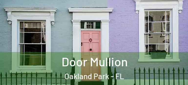  Door Mullion Oakland Park - FL