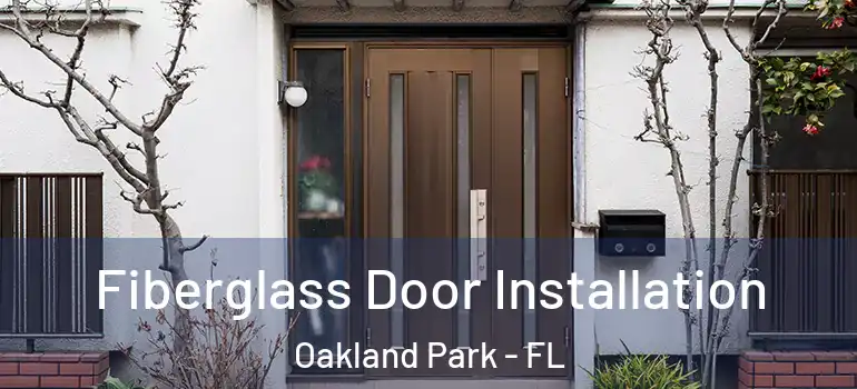  Fiberglass Door Installation Oakland Park - FL