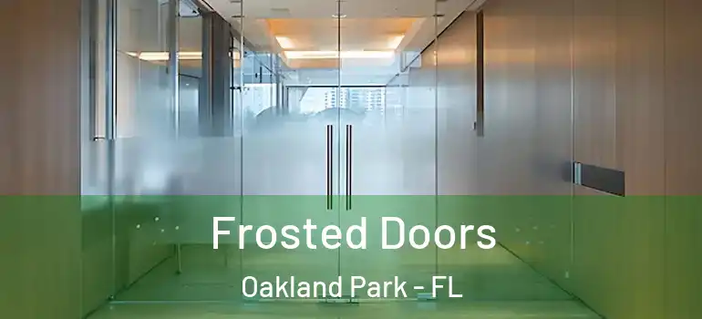  Frosted Doors Oakland Park - FL