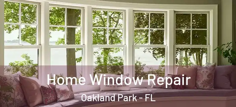 Home Window Repair Oakland Park - FL