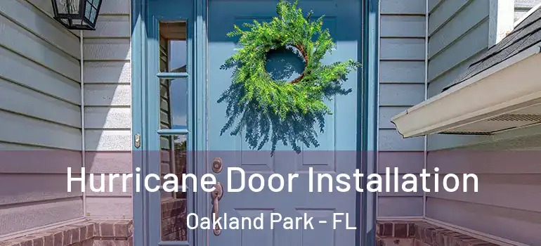  Hurricane Door Installation Oakland Park - FL