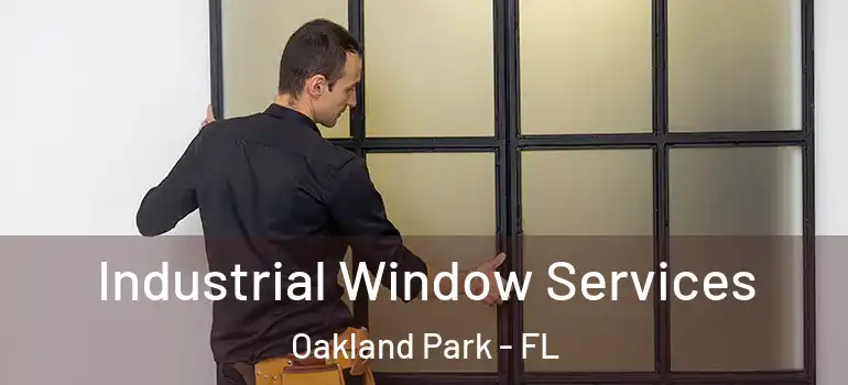  Industrial Window Services Oakland Park - FL