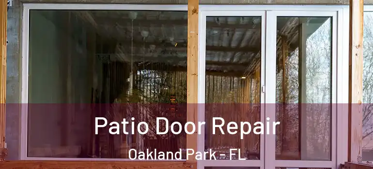  Patio Door Repair Oakland Park - FL