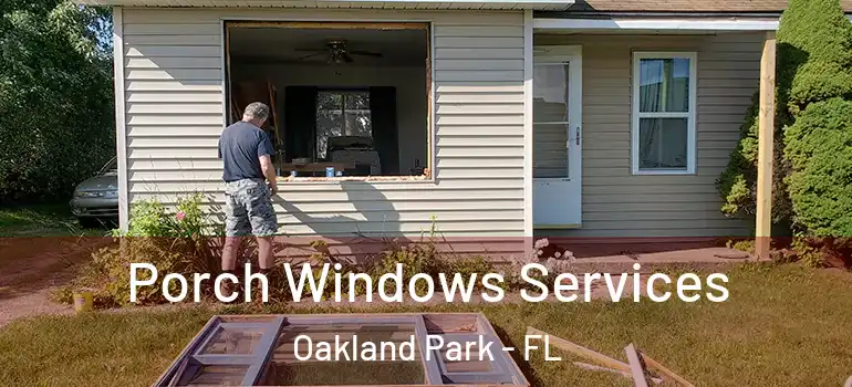  Porch Windows Services Oakland Park - FL