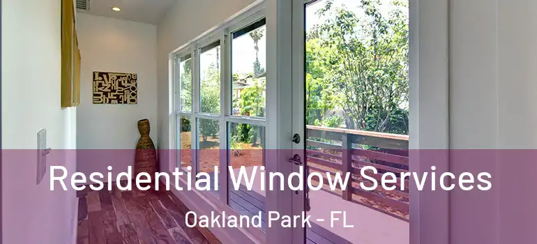  Residential Window Services Oakland Park - FL