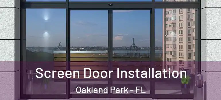  Screen Door Installation Oakland Park - FL