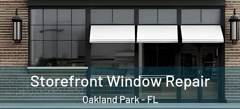  Storefront Window Repair Oakland Park - FL