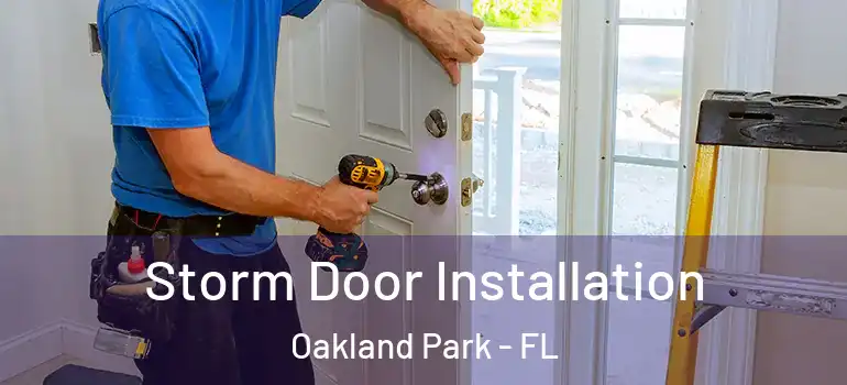  Storm Door Installation Oakland Park - FL