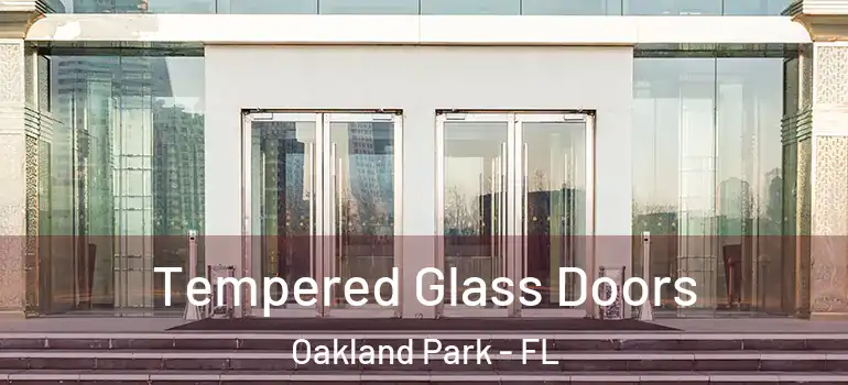  Tempered Glass Doors Oakland Park - FL