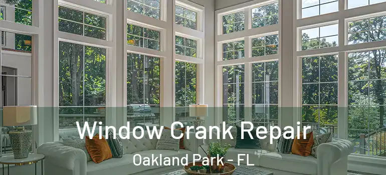  Window Crank Repair Oakland Park - FL