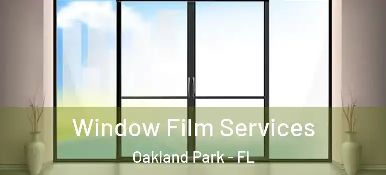  Window Film Services Oakland Park - FL